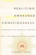 Realizácia prebudeného vedomia: Rozhovory s budhistickými učiteľmi a nový pohľad na myseľ - Realizing Awakened Consciousness: Interviews with Buddhist Teachers and a New Perspective on the Mind