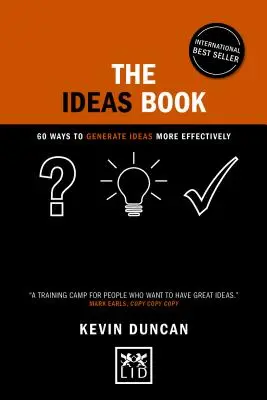 Kniha nápadov: 60 spôsobov, ako efektívnejšie generovať nápady - The Ideas Book: 60 Ways to Generate Ideas More Effectively