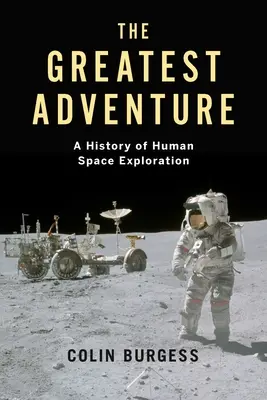 Najväčšie dobrodružstvo: Dejiny ľudského vesmírneho výskumu - The Greatest Adventure: A History of Human Space Exploration