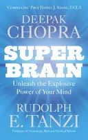 Super mozog - Uvoľnenie výbušnej sily vašej mysle na dosiahnutie maximálneho zdravia, šťastia a duchovnej pohody - Super Brain - Unleashing the explosive power of your mind to maximize health, happiness and spiritual well-being