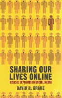 Zdieľanie našich životov online: Riziká a vystavenie v sociálnych médiách - Sharing Our Lives Online: Risks and Exposure in Social Media