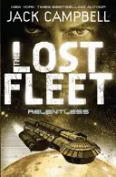 Stratená flotila - Neúprosný (kniha 5) - Lost Fleet - Relentless (Book 5)