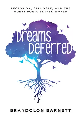 Odložené sny: Recesia, boj a hľadanie lepšieho sveta - Dreams Deferred: Recession, Struggle, and the Quest for a Better World