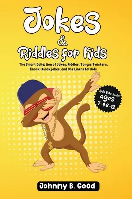 Vtipy a hádanky pre deti: Inteligentná zbierka vtipov, hádaniek, jazykolamov a najzábavnejších vtipov, ktoré sa kedy stali - Jokes and Riddles for Kids: The Smart Collection Of Jokes, Riddles, Tongue Twisters, and funniest Knock-Knock Jokes Ever