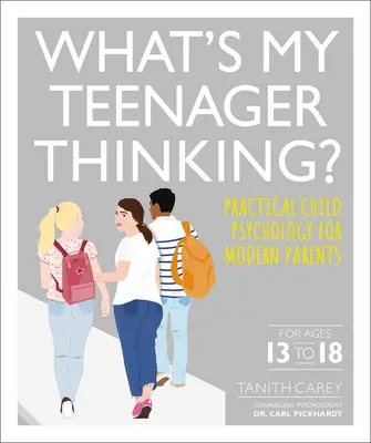 Čo si myslí môj tínedžer: Praktická detská psychológia pre moderných rodičov - What's My Teenager Thinking: Practical Child Psychology for Modern Parents