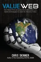 Valueweb: Ako Fintech firmy využívajú Bitcoin Blockchain a mobilné technológie na vytvorenie internetu hodnoty - Valueweb: How Fintech Firms Are Using Bitcoin Blockchain and Mobile Technologies to Create the Internet of Value