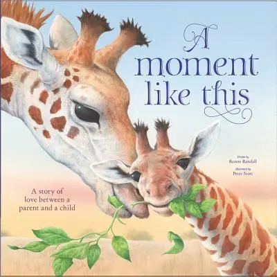 Takýto okamih: Príbeh lásky medzi rodičom a dieťaťom - A Moment Like This: A Story of Love Between Parent and Child