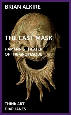 Posledná maska: Hamannovo divadlo grotesky - The Last Mask: Hamann's Theater of the Grotesque