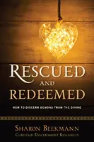 Zachránení a vykúpení - Ako rozoznať démonov od božských - Rescued and Redeemed - How to Discern Demons from the Divine
