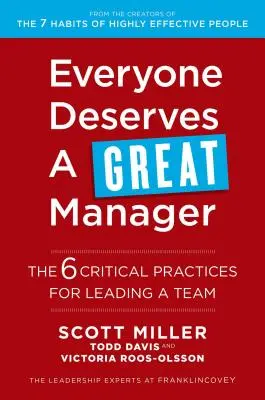 Každý si zaslúži skvelého manažéra: 6 kľúčových postupov pre vedenie tímu (The 6 Critical Practices for Leading a Team) - Everyone Deserves a Great Manager: The 6 Critical Practices for Leading a Team