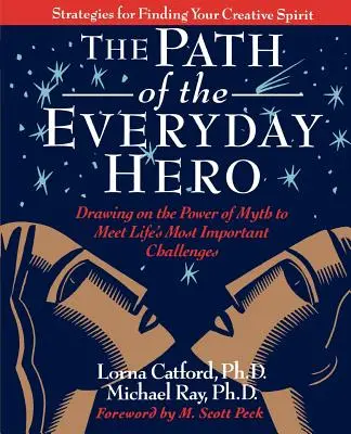 Cesta hrdinu všedného dňa: Využitie sily mýtu pri riešení najdôležitejších životných výziev - The Path of the Everyday Hero: Drawing on the Power of Myth to Meet Life's Most Important Challenges