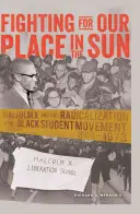 Boj o naše miesto na slnku: Malcolm X a radikalizácia černošského študentského hnutia v rokoch 1960 - 1973 - Fighting for Our Place in the Sun: Malcolm X and the Radicalization of the Black Student Movement 1960-1973