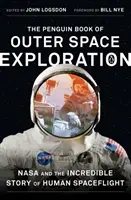 Penguin Book of Outer Space Exploration (Kniha o výskume vesmíru): NASA a neuveriteľný príbeh ľudských letov do vesmíru - The Penguin Book of Outer Space Exploration: NASA and the Incredible Story of Human Spaceflight