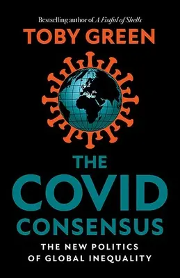 Covid Consensus - Nová politika globálnej nerovnosti - Covid Consensus - The New Politics of Global Inequality
