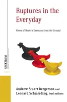Ruptúry v každodennosti: Pohľad na moderné Nemecko zo zeme - Ruptures in the Everyday: Views of Modern Germany from the Ground