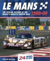 Le Mans 1980-89: Oficiálna história najväčších automobilových pretekov na svete - Le Mans 1980-89: The Official History of the World's Greatest Motor Race