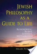 Židovská filozofia ako sprievodca životom: Rosenzweig, Buber, Levinas, Wittgenstein - Jewish Philosophy as a Guide to Life: Rosenzweig, Buber, Levinas, Wittgenstein