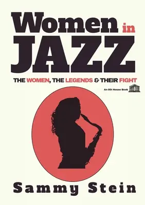 Ženy v jazze: Ženy, legendy a ich boj - Women in Jazz: The Women, The Legends & Their Fight