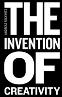 Vynález tvorivosti: Moderná spoločnosť a kultúra nového - The Invention of Creativity: Modern Society and the Culture of the New