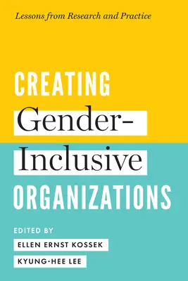 Vytváranie rodovo inkluzívnych organizácií: Poznatky z výskumu a praxe - Creating Gender-Inclusive Organizations: Lessons from Research and Practice