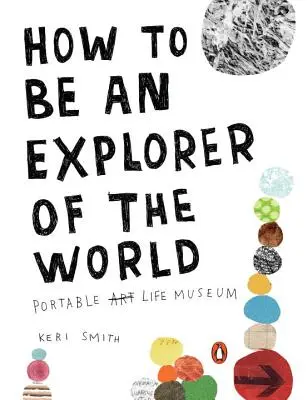 Ako sa stať objaviteľom sveta: Prenosné múzeum života - How to Be an Explorer of the World: Portable Life Museum