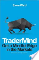 Tradermind: Získajte na trhoch náskok pred ostatnými - Tradermind: Get a Mindful Edge in the Markets
