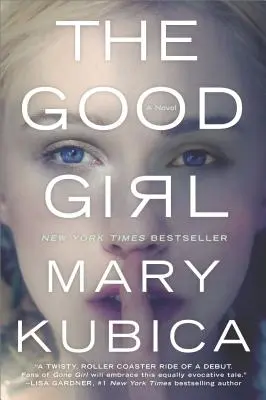 Dobré dievča: Dobrá dievčina: Návykovo napínavý a strhujúci triler - The Good Girl: An Addictively Suspenseful and Gripping Thriller