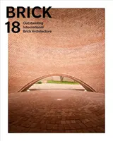 Brick 18: Vynikajúca medzinárodná tehlová architektúra - Brick 18: Outstanding International Brick Architecture