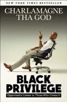 Čierne privilégium: Príležitosť prichádza k tým, ktorí ju vytvárajú - Black Privilege: Opportunity Comes to Those Who Create It