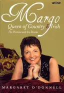 Margo: Kráľovná krajiny a Írska: Sľub a sen - Margo: Queen of Country & Irish: The Promise and the Dream