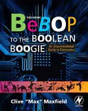 Bebop to the Boolean Boogie: Netradičný sprievodca elektronikou - Bebop to the Boolean Boogie: An Unconventional Guide to Electronics