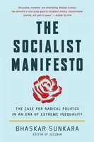Manifest socialistov: Prípad radikálnej politiky v ére extrémnej nerovnosti - The Socialist Manifesto: The Case for Radical Politics in an Era of Extreme Inequality