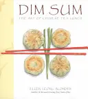 Dim Sum: Umenie čínskych čajových obedov: Čajový čaj: kuchárska kniha - Dim Sum: The Art of Chinese Tea Lunch: A Cookbook
