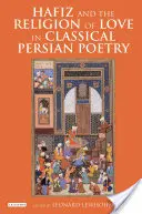 Hafíz a náboženstvo lásky v klasickej perzskej poézii - Hafiz and the Religion of Love in Classical Persian Poetry