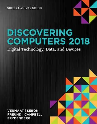 Discovering Computers: Digitálne technológie, dáta a zariadenia - Discovering Computers: Digital Technology, Data, and Devices
