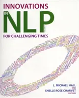 Inovácie v Nlp: Inovácie pre náročné časy - Innovations in Nlp: Innovations for Challenging Times
