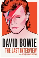 David Bowie: Posledný rozhovor: Bowie: A iné rozhovory - David Bowie: The Last Interview: And Other Conversations