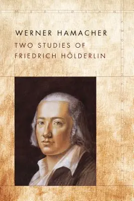 Dve štúdie o Friedrichovi Hlderlinovi - Two Studies of Friedrich Hlderlin