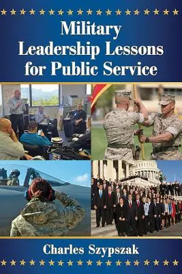 Lekcie z vojenského vodcovstva pre verejnú službu - Military Leadership Lessons for Public Service