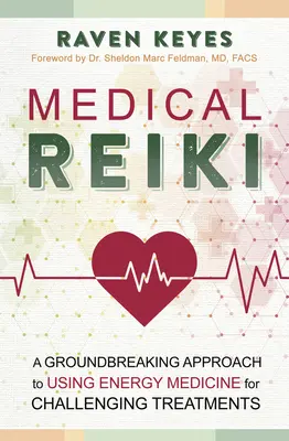 Lekárske Reiki: Prelomový prístup k využívaniu energetickej medicíny pri náročných liečebných postupoch - Medical Reiki: A Groundbreaking Approach to Using Energy Medicine for Challenging Treatments