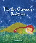 Čas spánku škriatka Pipa - Pip the Gnome's Bedtime