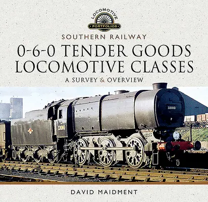 Southern Railway, 0-6-0 Tender Goods Locomotive Classes: Prehľad a prehľad - Southern Railway, 0-6-0 Tender Goods Locomotive Classes: A Survey and Overview