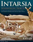 Intarzia: Projekty na spracovanie dreva [so vzormi] - Intarsia: Woodworking Projects [With Patterns]