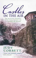 Hrady vo vzduchu: Reštauračné dobrodružstvá dvoch mladých optimistov a starého rozpadajúceho sa kaštieľa - Castles in the Air: The Restoration Adventures of Two Young Optimists and a Crumbling Old Mansion