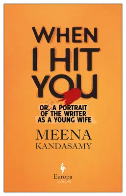 Keď ťa udriem: Alebo portrét spisovateľa ako mladej manželky - When I Hit You: Or, a Portrait of the Writer as a Young Wife