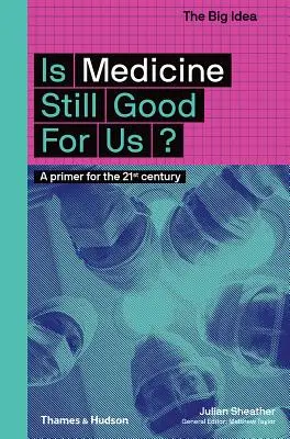 Je medicína ešte stále dobrá?: Základné informácie pre 21. storočie - Is Medicine Still Good for Us?: A Primer for the 21st Century