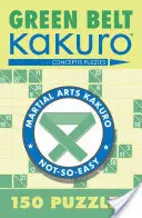 Zelený pás Kakuro: 150 hádaniek - Green Belt Kakuro: 150 Puzzles