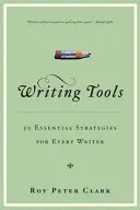 Nástroje na písanie: 55 základných stratégií pre každého spisovateľa - Writing Tools: 55 Essential Strategies for Every Writer