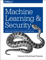 Strojové učenie a bezpečnosť: Ochrana systémov pomocou údajov a algoritmov - Machine Learning and Security: Protecting Systems with Data and Algorithms