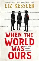 Keď bol svet náš - kniha o hľadaní nádeje v najtemnejších časoch - When The World Was Ours - A book about finding hope in the darkest of times